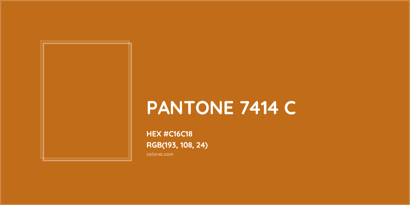 HEX #C16C18 PANTONE 7414 C CMS Pantone PMS - Color Code