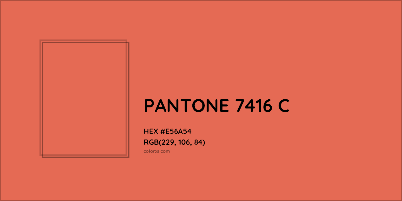 HEX #E56A54 PANTONE 7416 C CMS Pantone PMS - Color Code