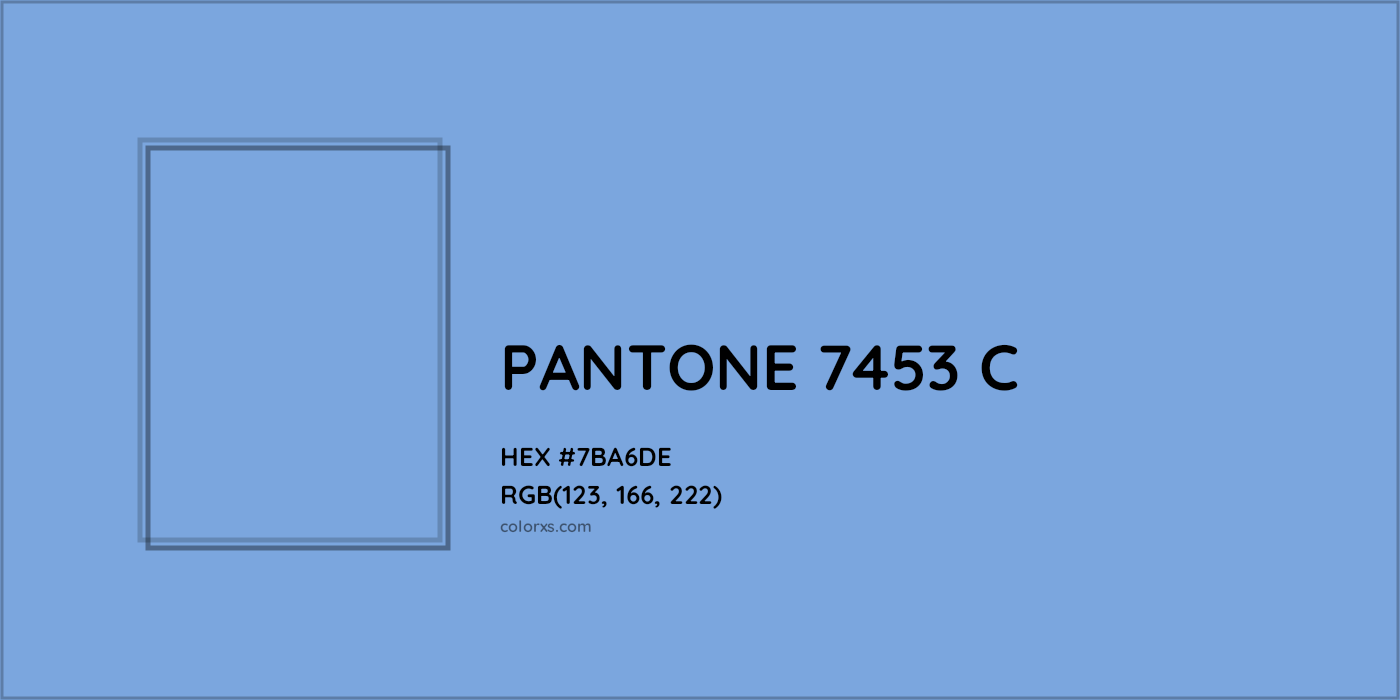 HEX #7BA6DE PANTONE 7453 C CMS Pantone PMS - Color Code