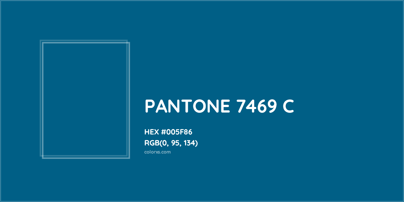 HEX #005F86 PANTONE 7469 C CMS Pantone PMS - Color Code