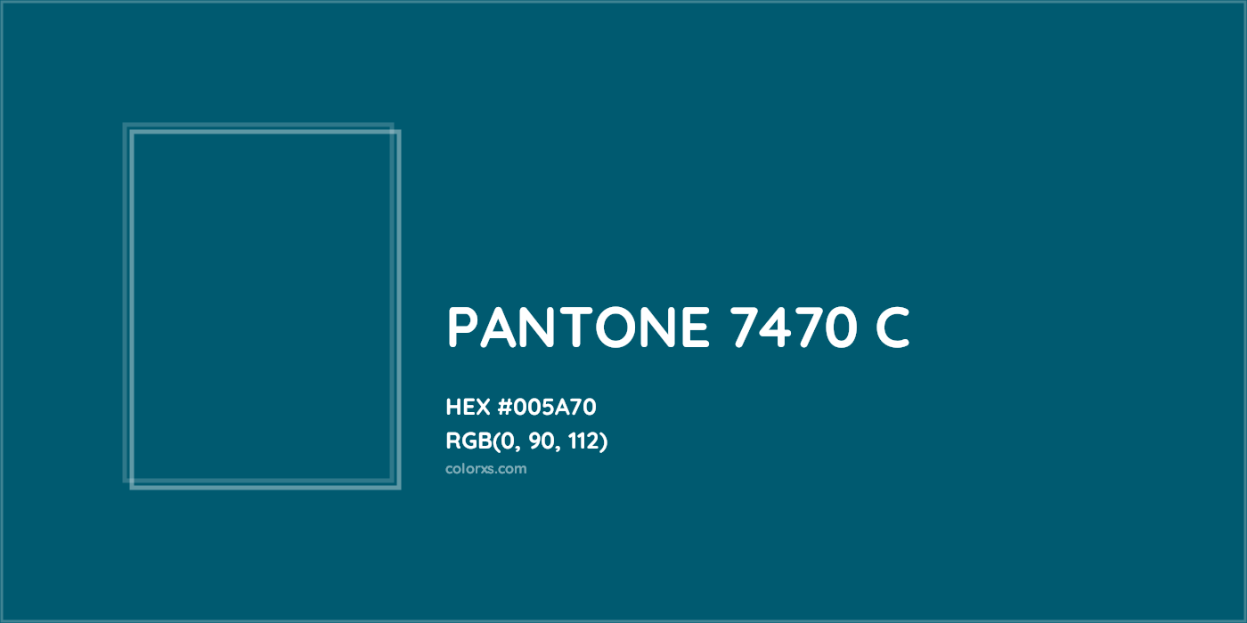 HEX #005A70 PANTONE 7470 C CMS Pantone PMS - Color Code