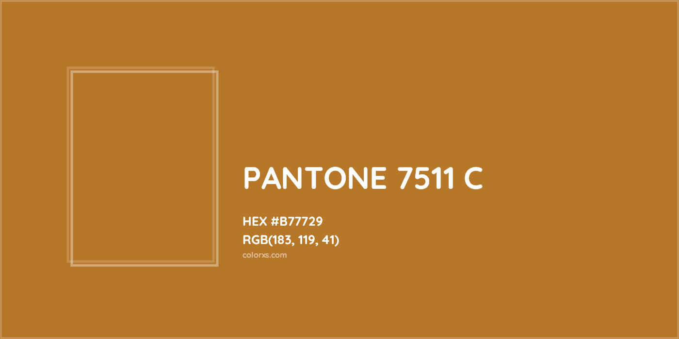 HEX #B77729 PANTONE 7511 C CMS Pantone PMS - Color Code