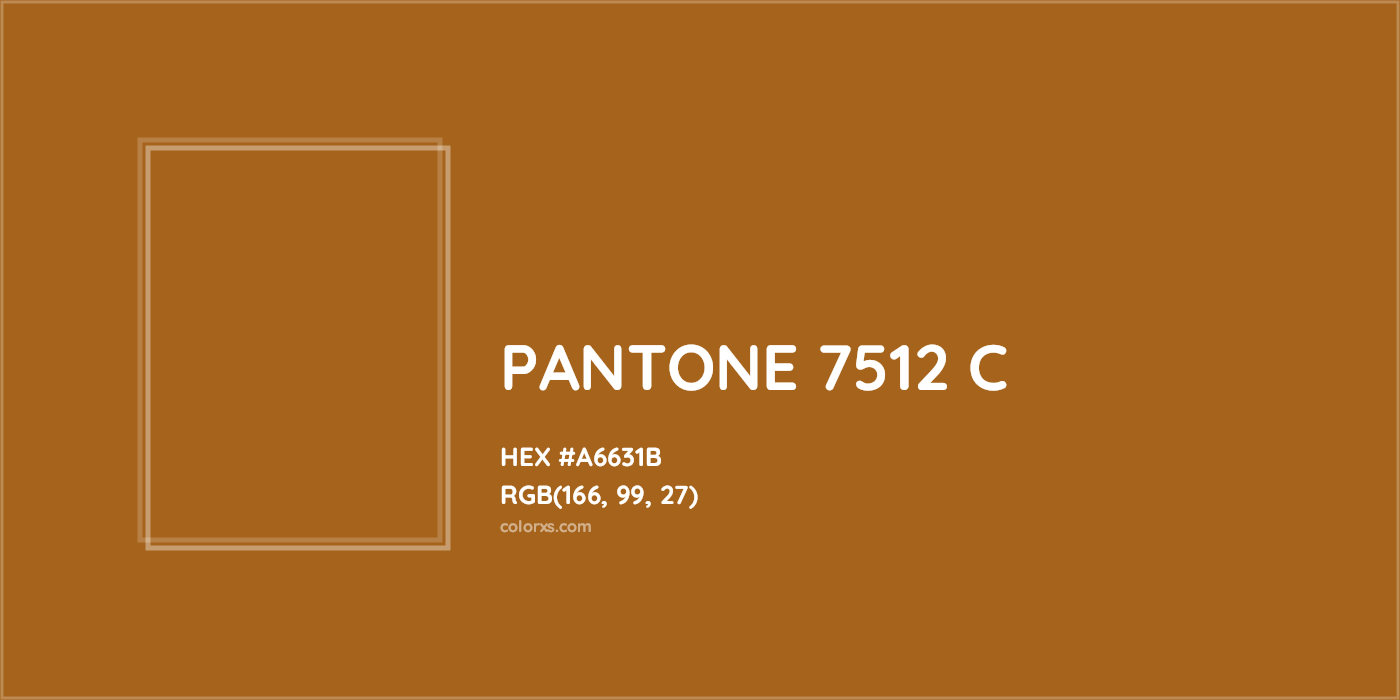 HEX #A6631B PANTONE 7512 C CMS Pantone PMS - Color Code