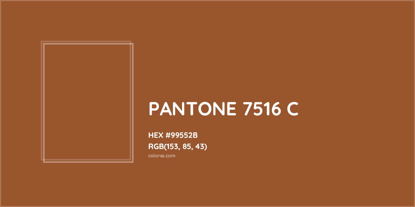 HEX #99552B PANTONE 7516 C CMS Pantone PMS - Color Code