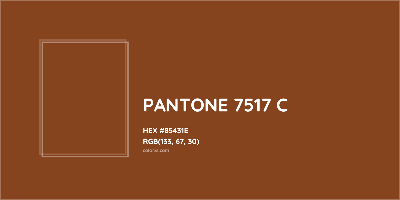 HEX #85431E PANTONE 7517 C CMS Pantone PMS - Color Code