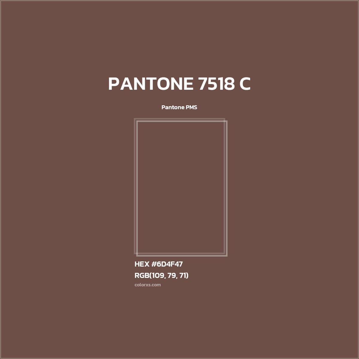 HEX #6D4F47 PANTONE 7518 C CMS Pantone PMS - Color Code