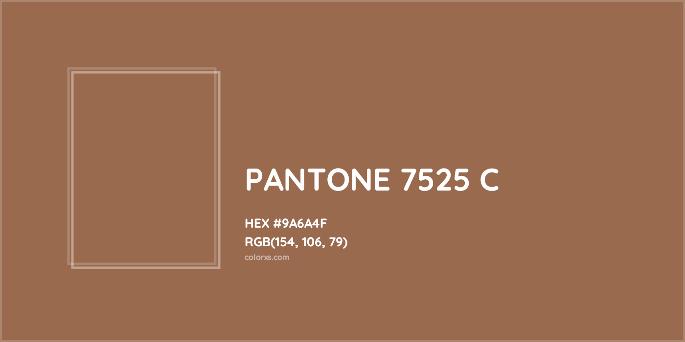 HEX #9A6A4F PANTONE 7525 C CMS Pantone PMS - Color Code