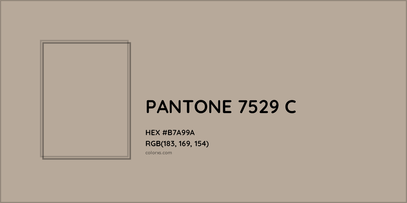 HEX #B7A99A PANTONE 7529 C CMS Pantone PMS - Color Code