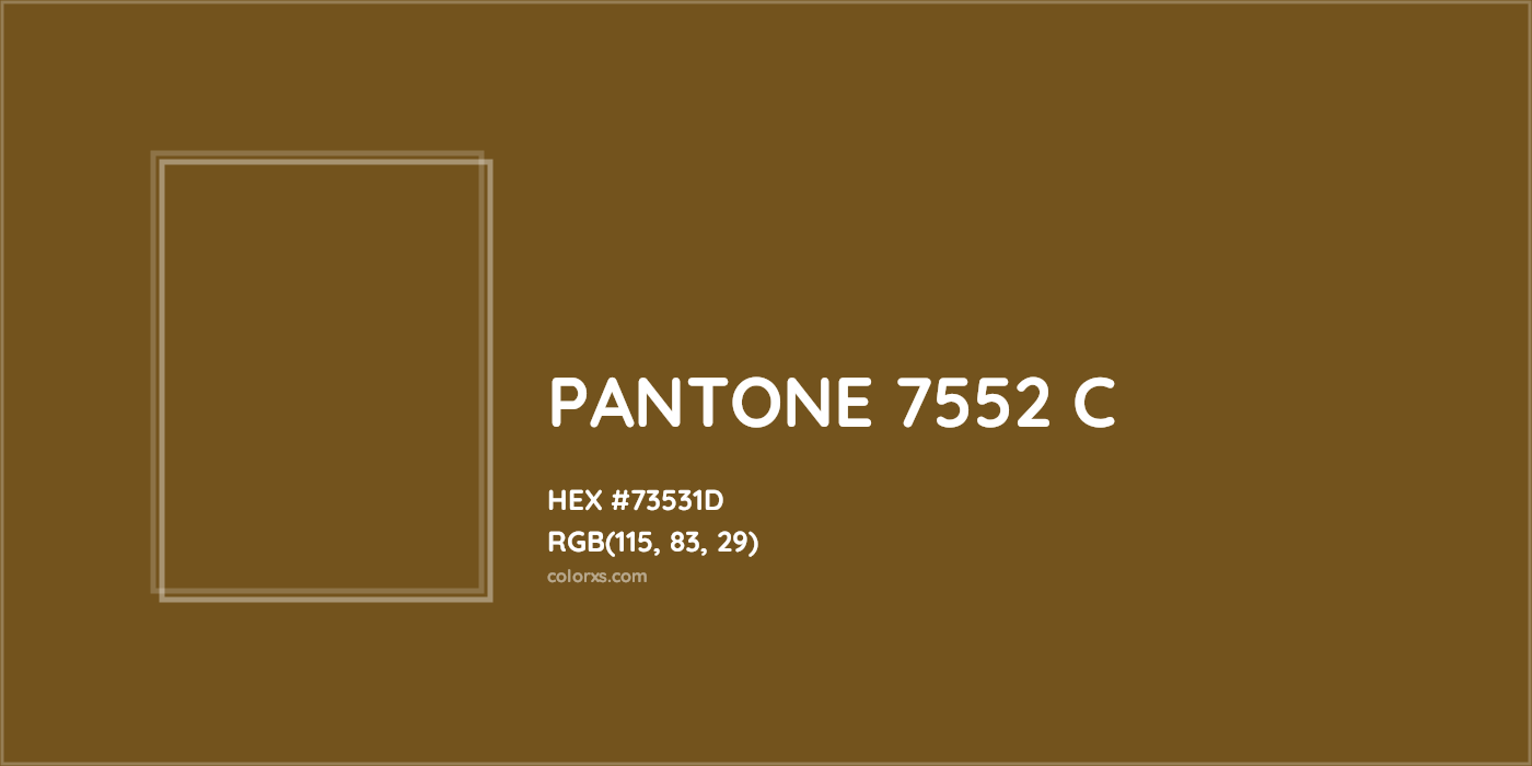 HEX #73531D PANTONE 7552 C CMS Pantone PMS - Color Code