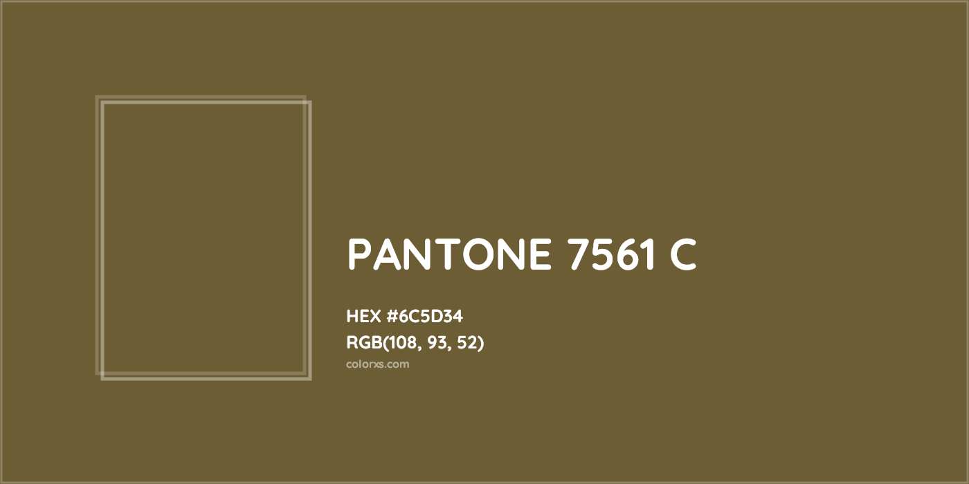 HEX #6C5D34 PANTONE 7561 C CMS Pantone PMS - Color Code
