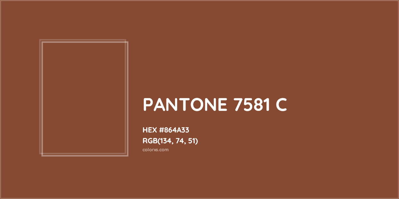 HEX #864A33 PANTONE 7581 C CMS Pantone PMS - Color Code