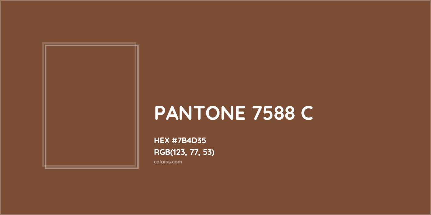 HEX #7B4D35 PANTONE 7588 C CMS Pantone PMS - Color Code