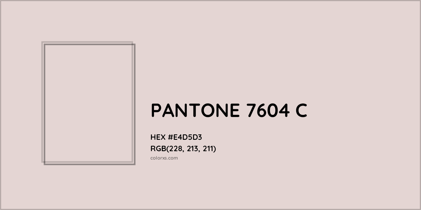 HEX #E4D5D3 PANTONE 7604 C CMS Pantone PMS - Color Code