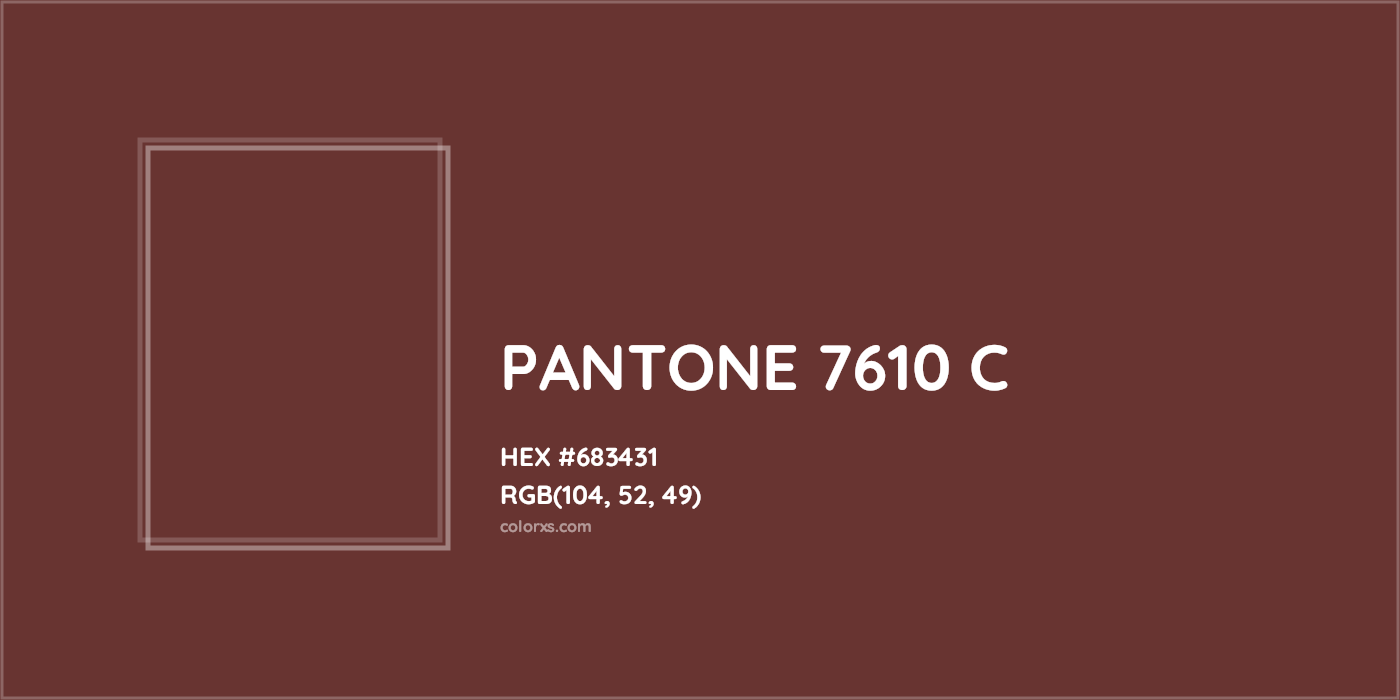 HEX #683431 PANTONE 7610 C CMS Pantone PMS - Color Code