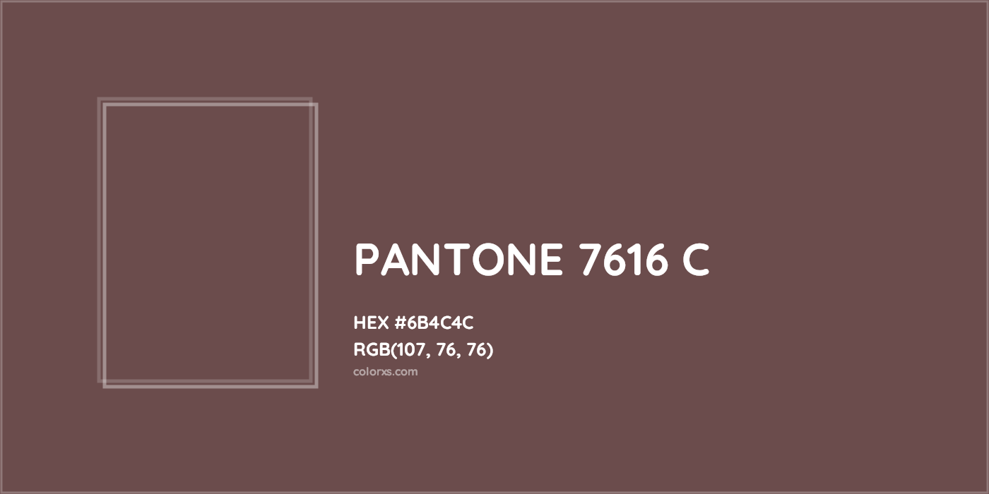 HEX #6B4C4C PANTONE 7616 C CMS Pantone PMS - Color Code