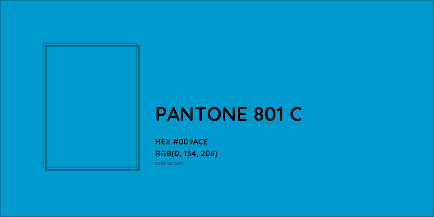 HEX #009ACE PANTONE 801 C CMS Pantone PMS - Color Code