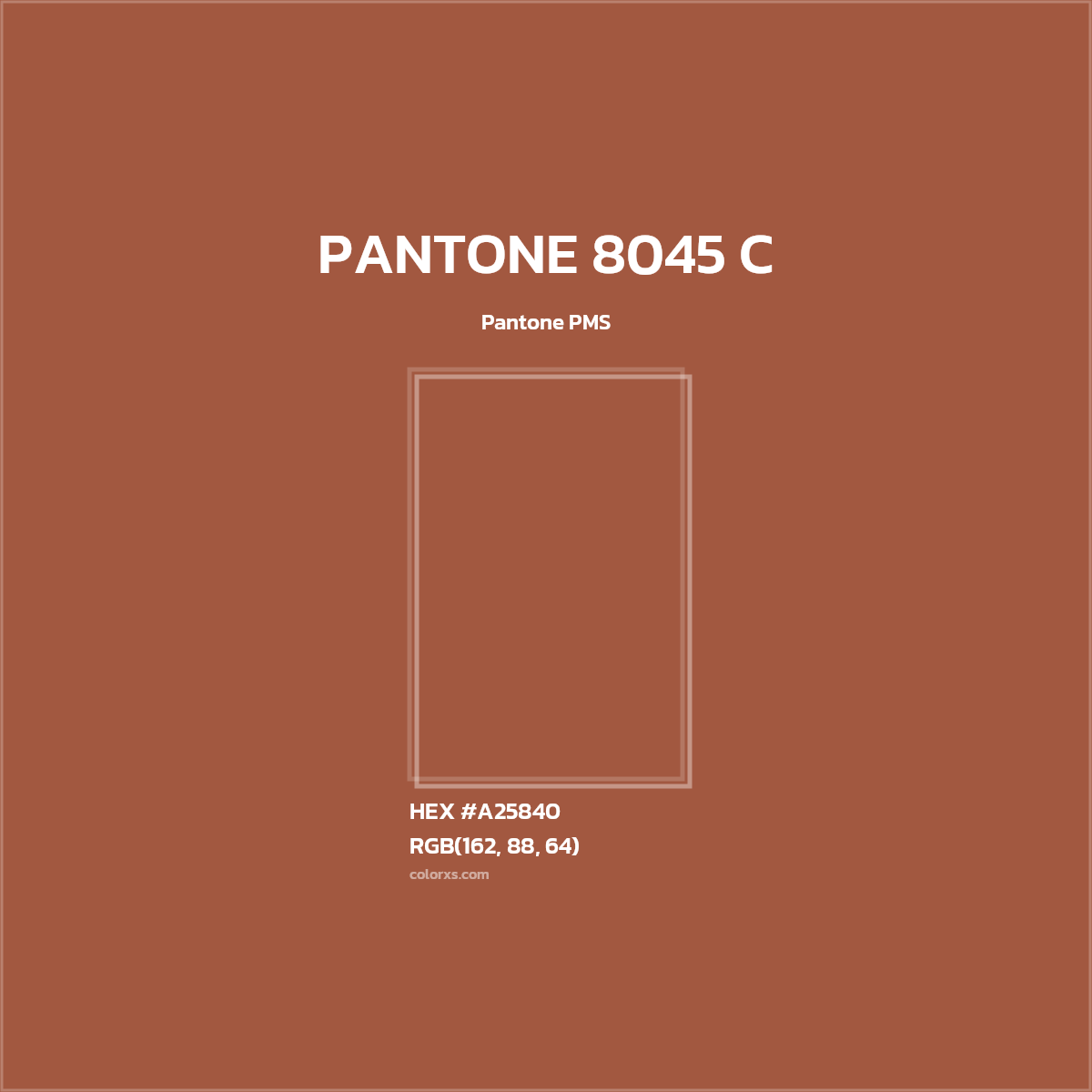 HEX #A25840 PANTONE 8045 C CMS Pantone PMS - Color Code
