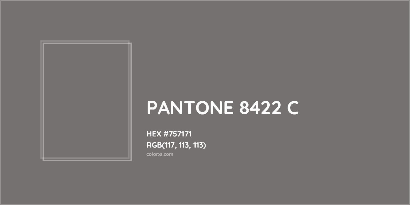 HEX #757171 PANTONE 8422 C CMS Pantone PMS - Color Code