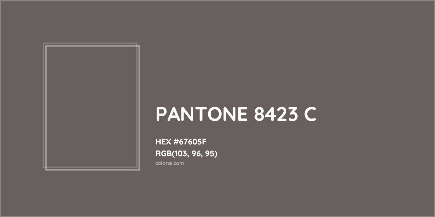 HEX #67605F PANTONE 8423 C CMS Pantone PMS - Color Code