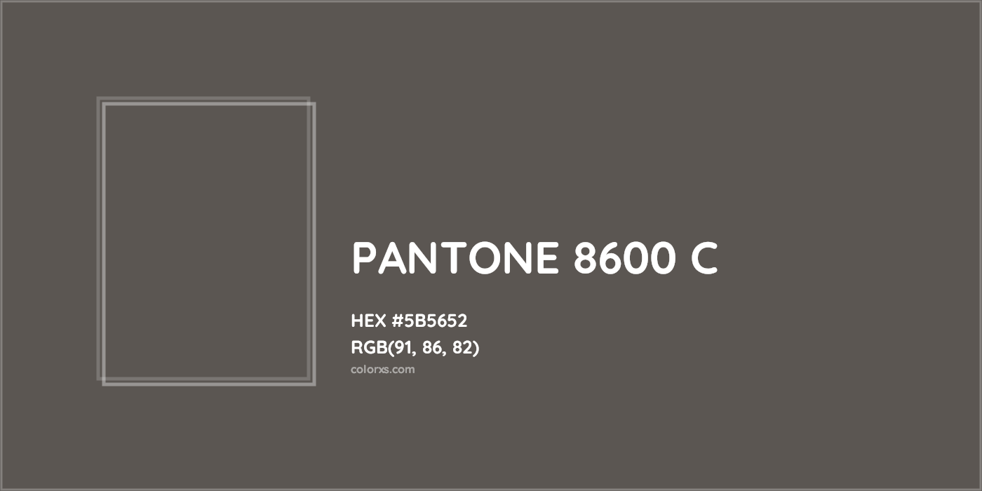 HEX #5B5652 PANTONE 8600 C CMS Pantone PMS - Color Code