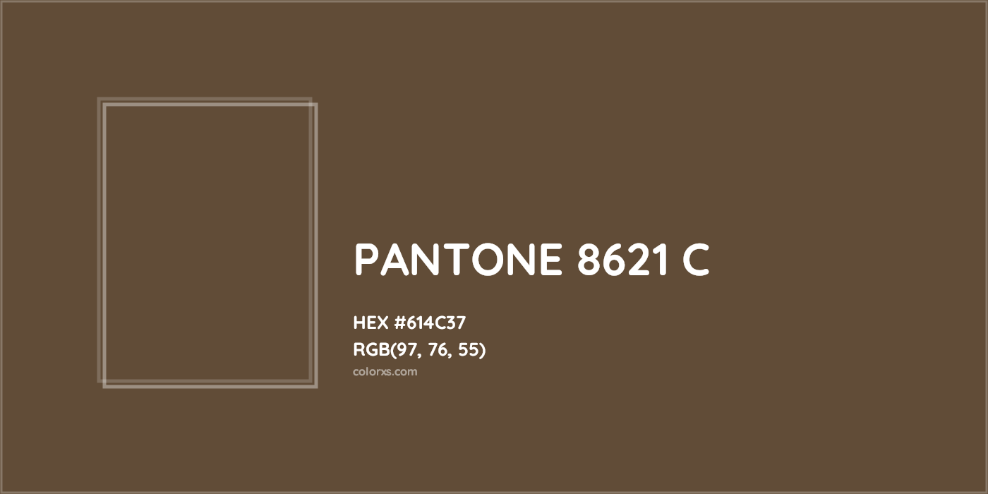 HEX #614C37 PANTONE 8621 C CMS Pantone PMS - Color Code