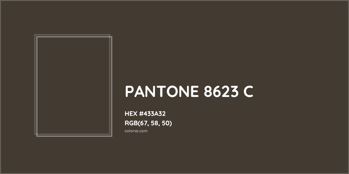 HEX #433A32 PANTONE 8623 C CMS Pantone PMS - Color Code