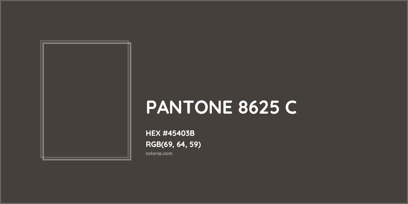 HEX #45403B PANTONE 8625 C CMS Pantone PMS - Color Code