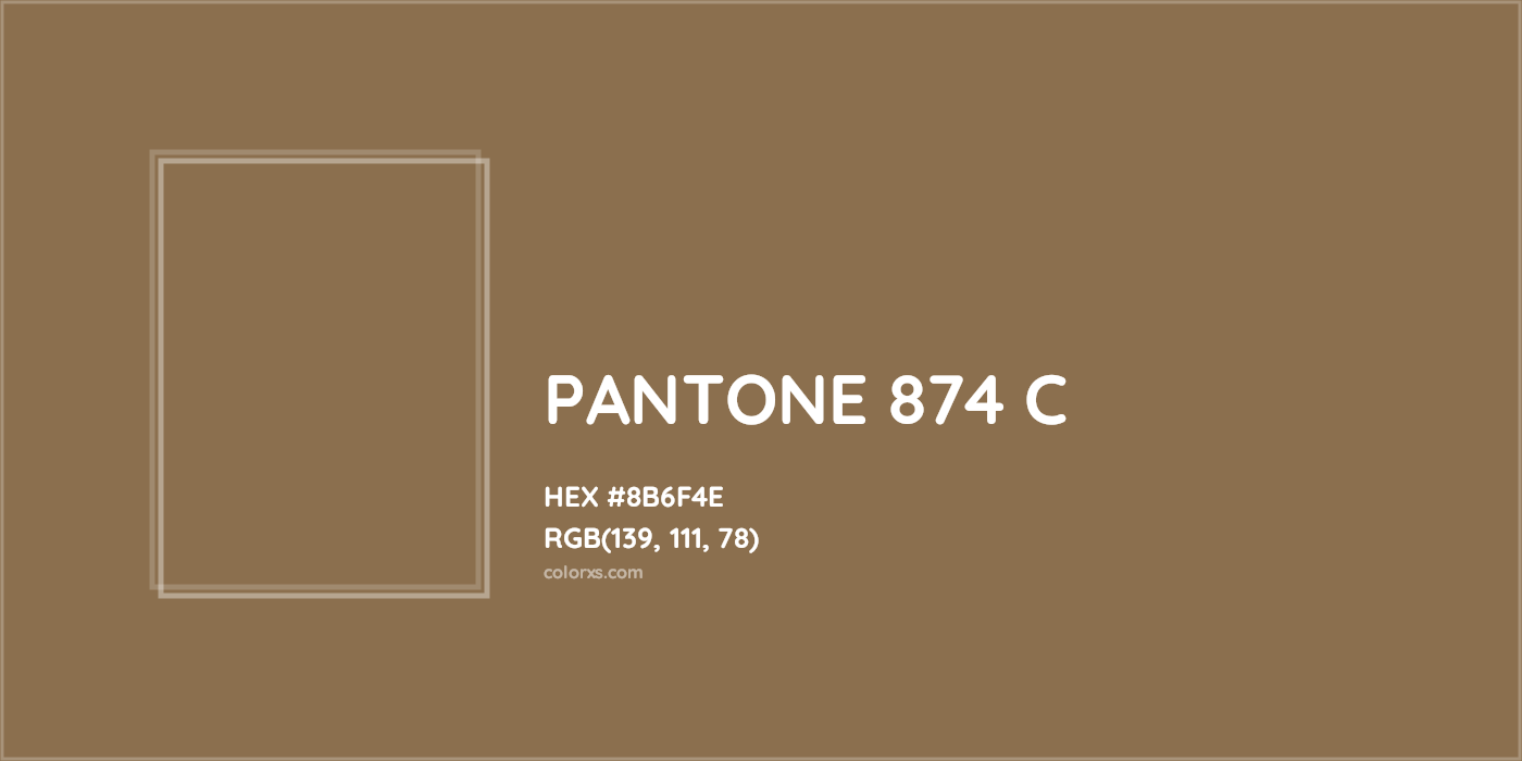 HEX #8B6F4E PANTONE 874 C CMS Pantone PMS - Color Code