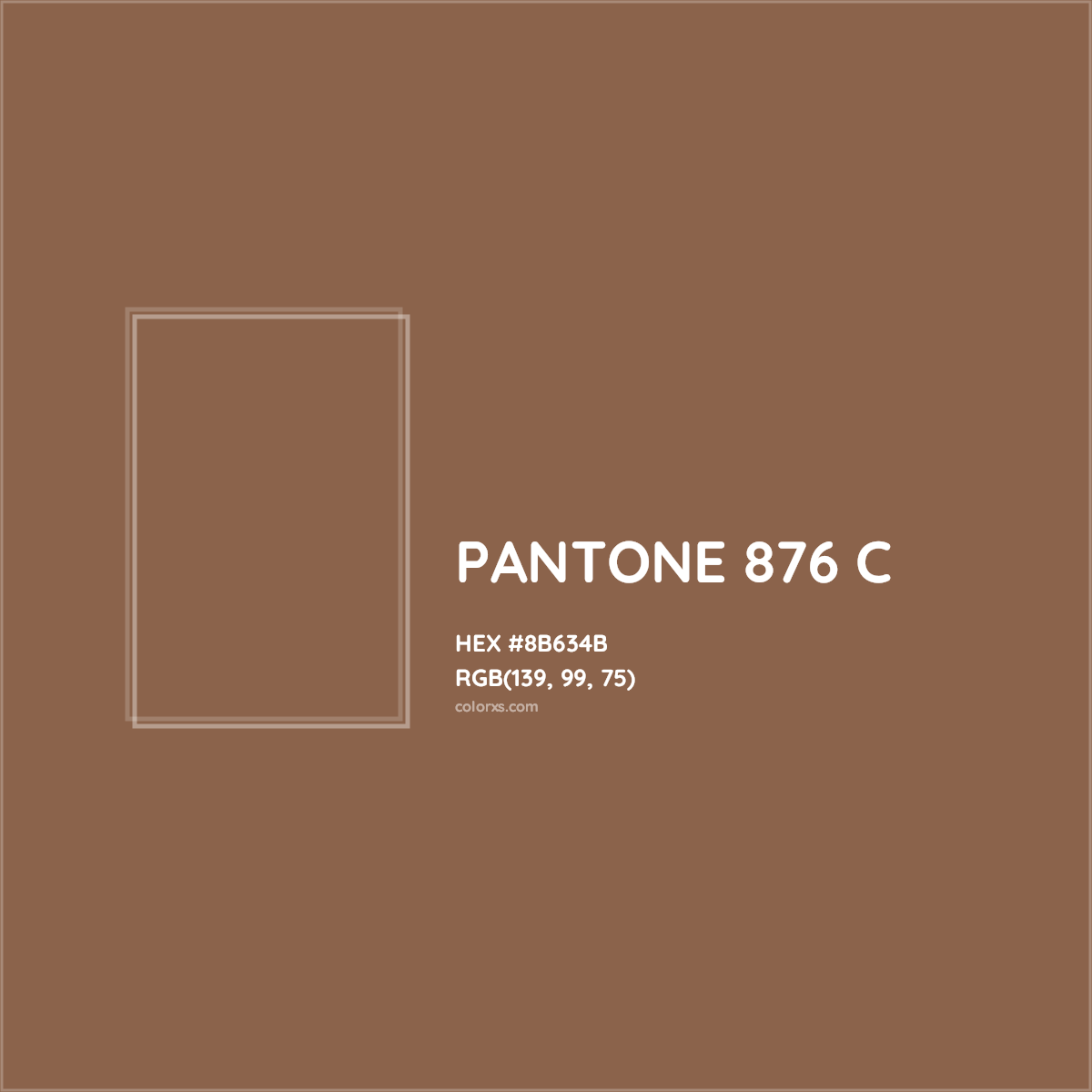 HEX #8B634B PANTONE 876 C CMS Pantone PMS - Color Code