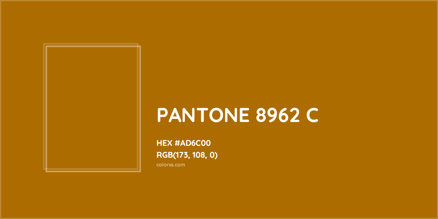 HEX #AD6C00 PANTONE 8962 C CMS Pantone PMS - Color Code