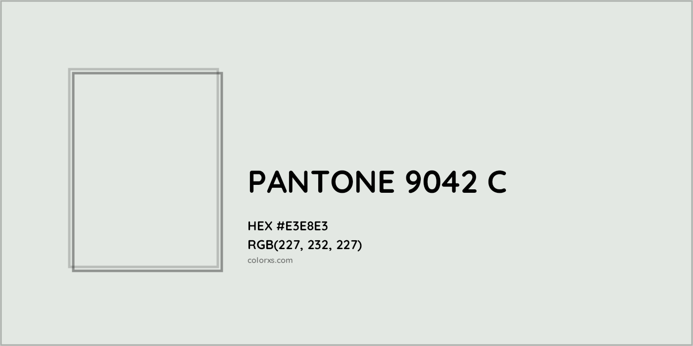 HEX #E3E8E3 PANTONE 9042 C CMS Pantone PMS - Color Code