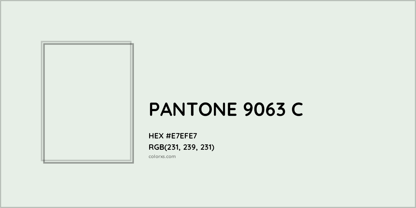 HEX #E7EFE7 PANTONE 9063 C CMS Pantone PMS - Color Code