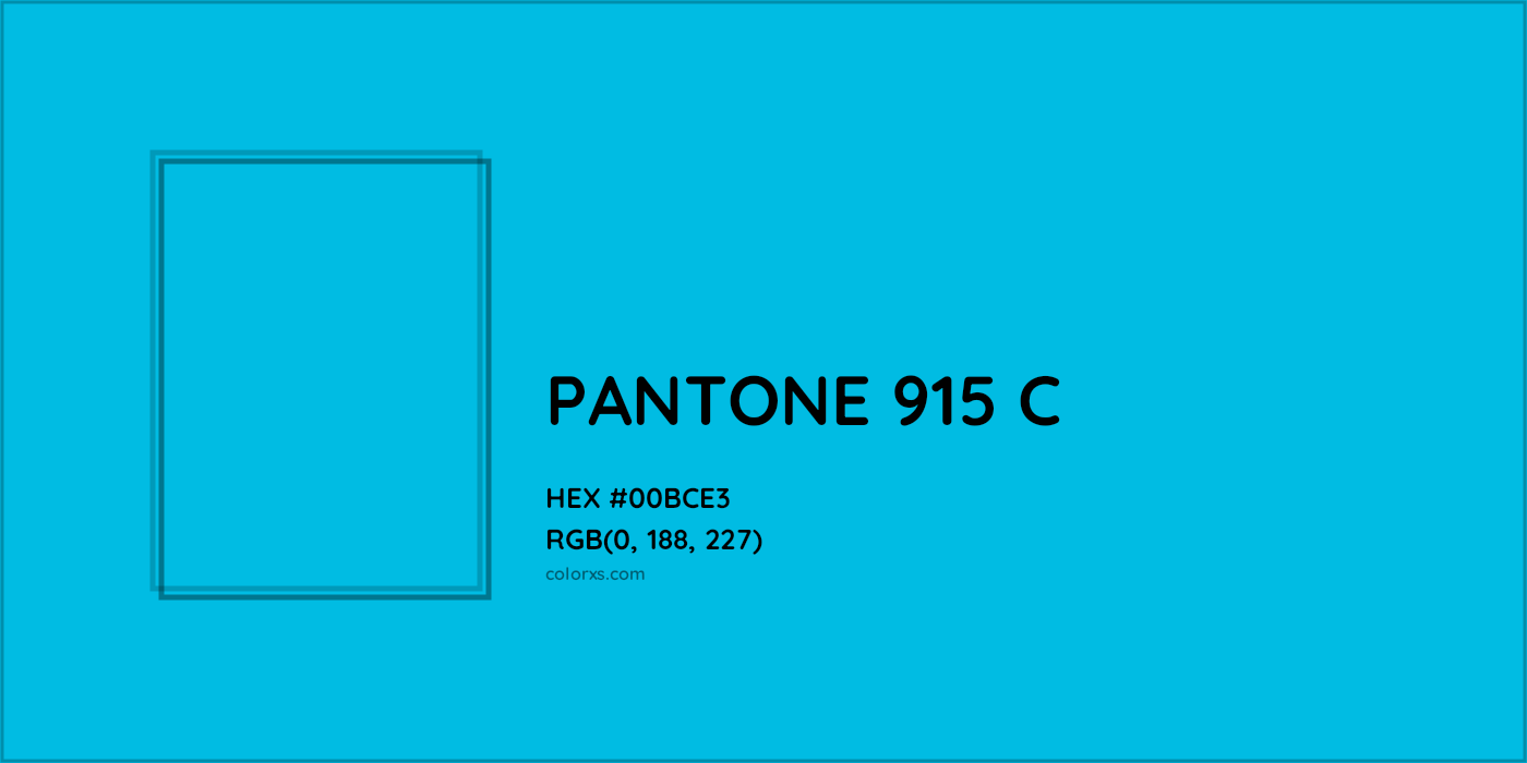 HEX #00BCE3 PANTONE 915 C CMS Pantone PMS - Color Code