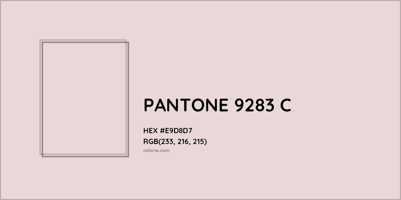 HEX #E9D8D7 PANTONE 9283 C CMS Pantone PMS - Color Code