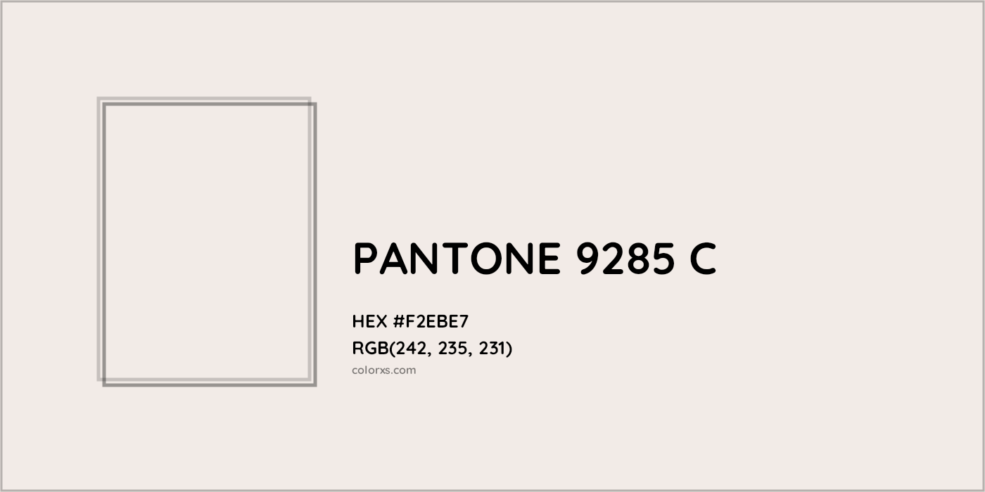 HEX #F2EBE7 PANTONE 9285 C CMS Pantone PMS - Color Code