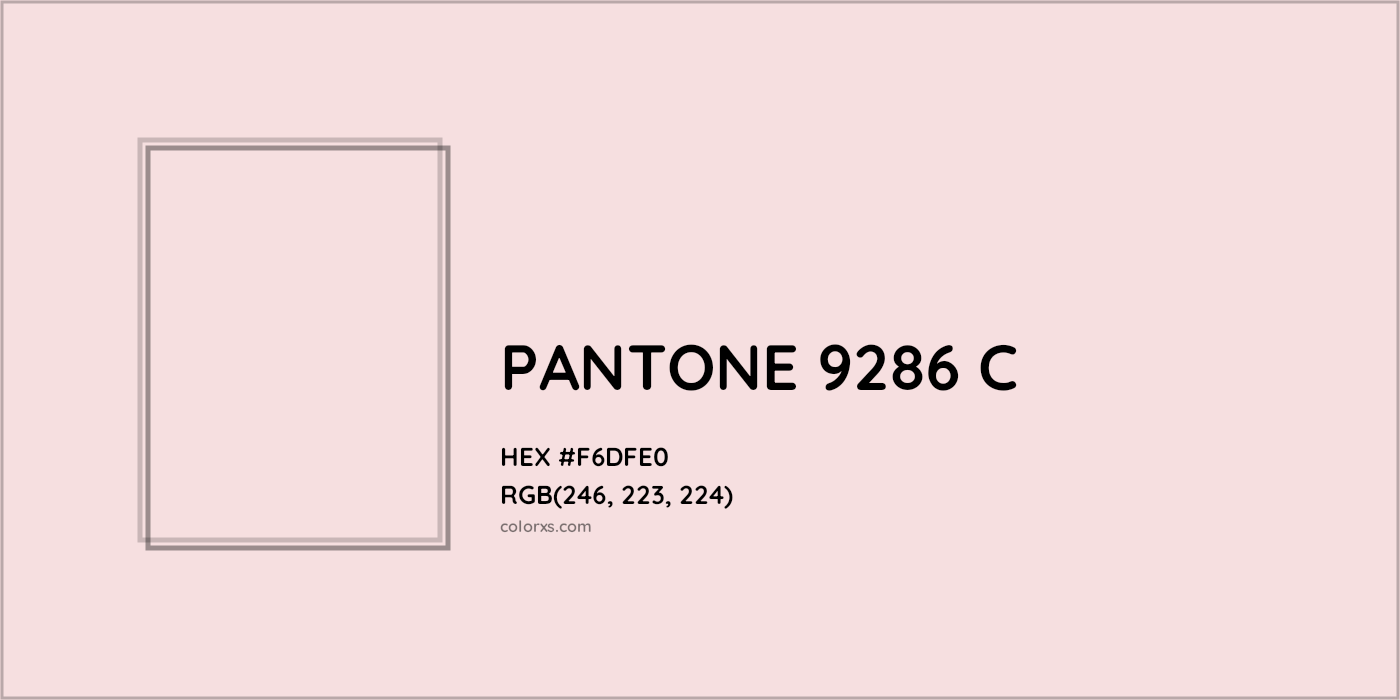 HEX #F6DFE0 PANTONE 9286 C CMS Pantone PMS - Color Code