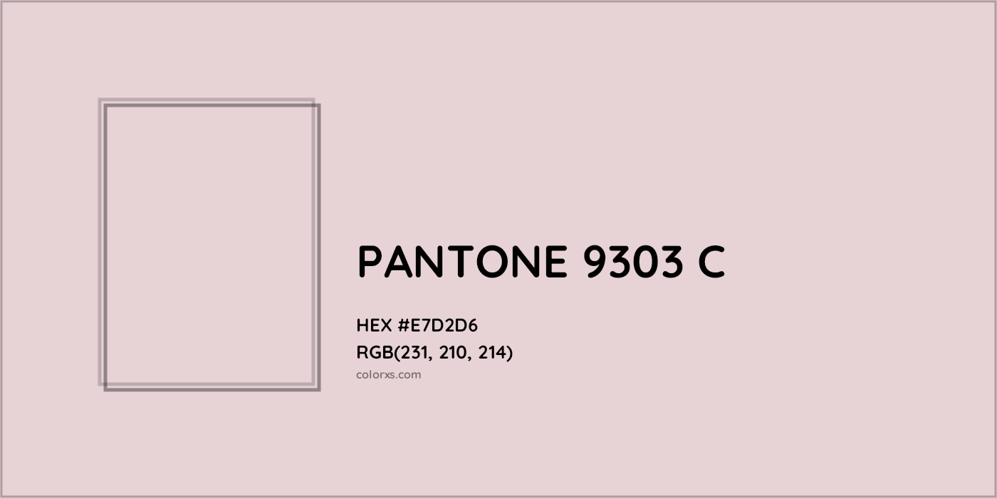 HEX #E7D2D6 PANTONE 9303 C CMS Pantone PMS - Color Code