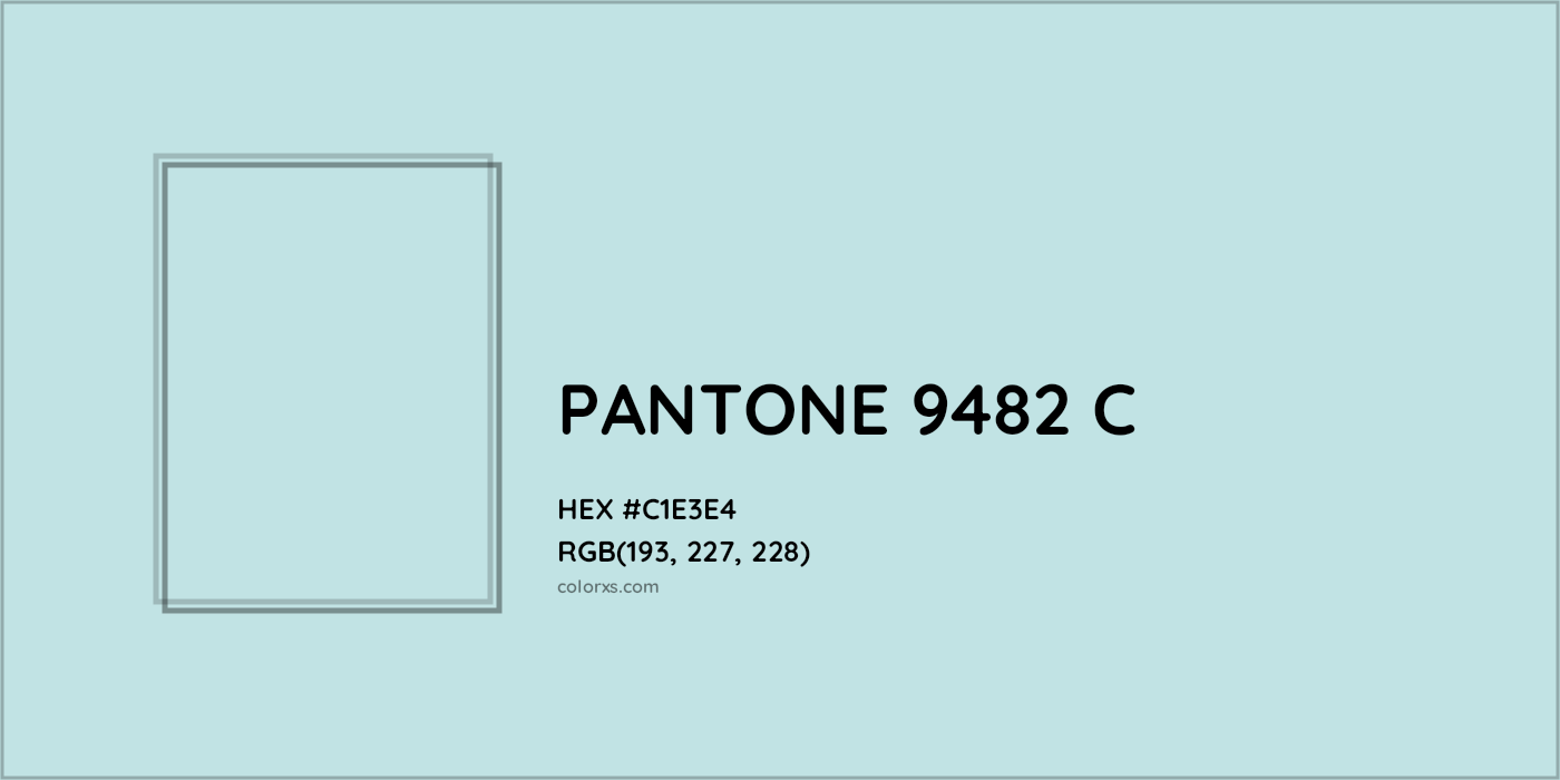 HEX #C1E3E4 PANTONE 9482 C CMS Pantone PMS - Color Code