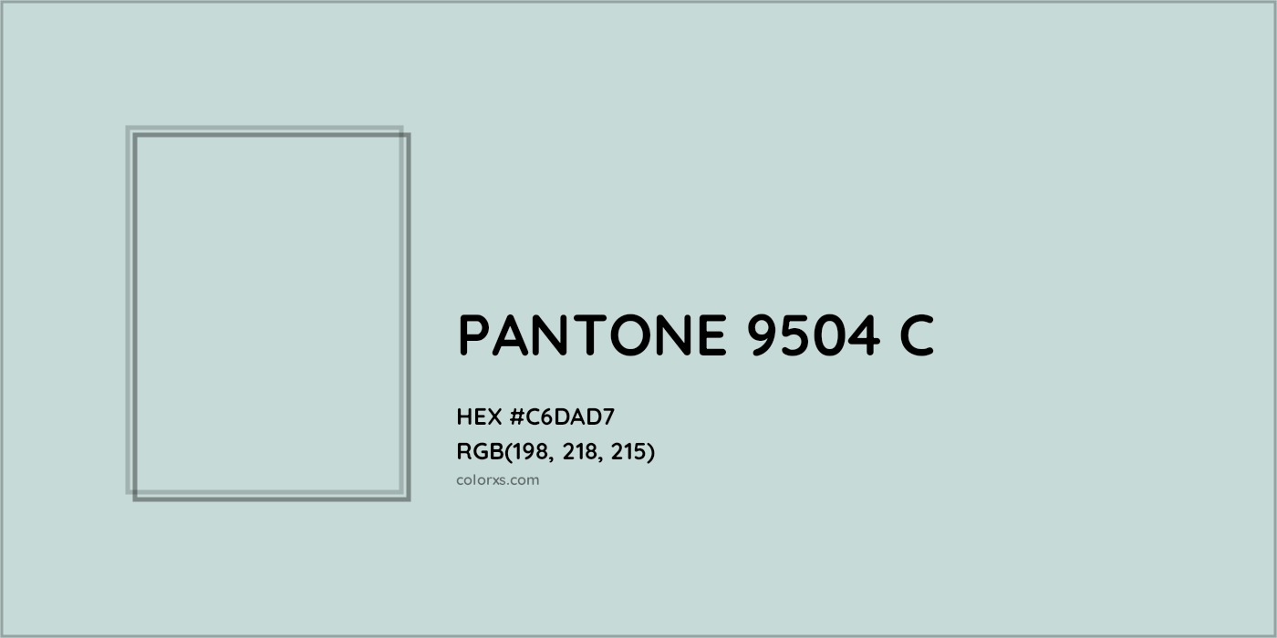 HEX #C6DAD7 PANTONE 9504 C CMS Pantone PMS - Color Code