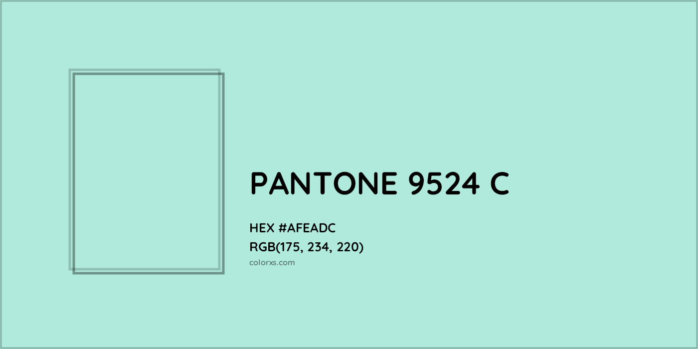 HEX #AFEADC PANTONE 9524 C CMS Pantone PMS - Color Code