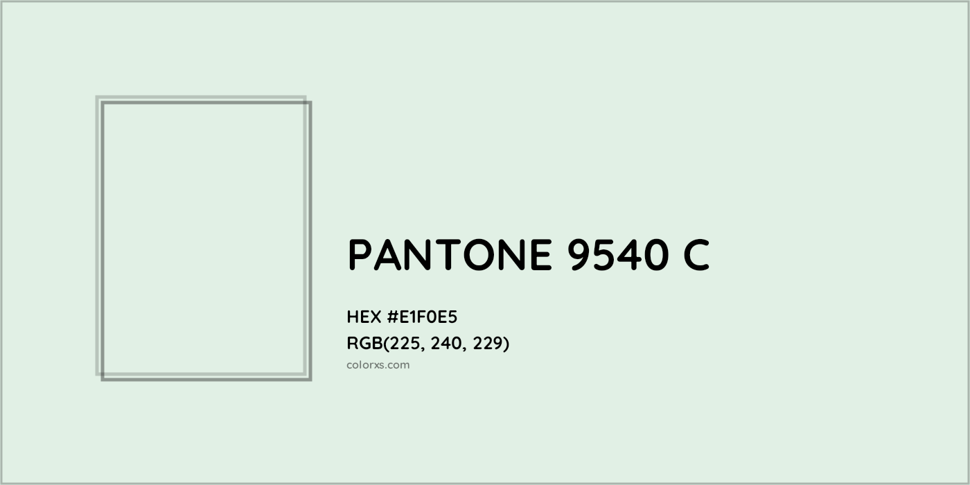 HEX #E1F0E5 PANTONE 9540 C CMS Pantone PMS - Color Code