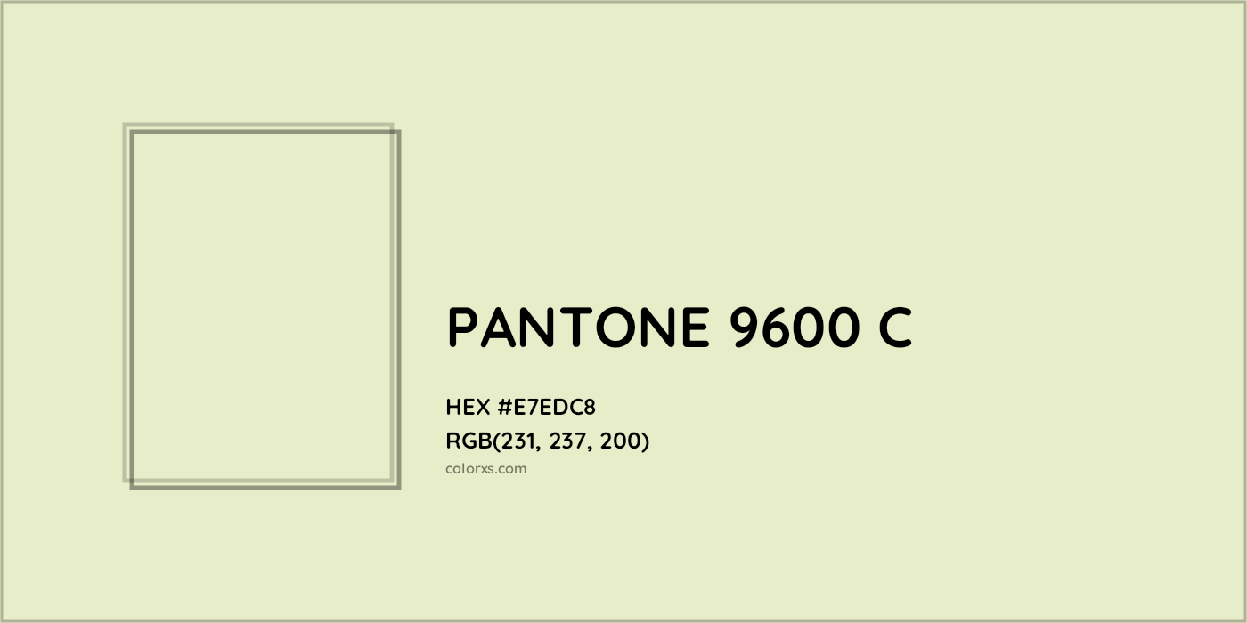 HEX #E7EDC8 PANTONE 9600 C CMS Pantone PMS - Color Code