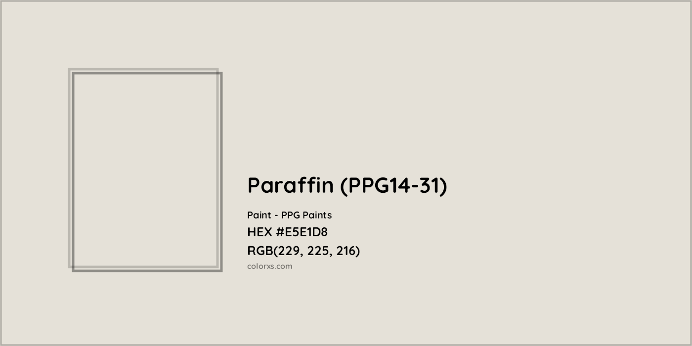 HEX #E5E1D8 Paraffin (PPG14-31) Paint PPG Paints - Color Code