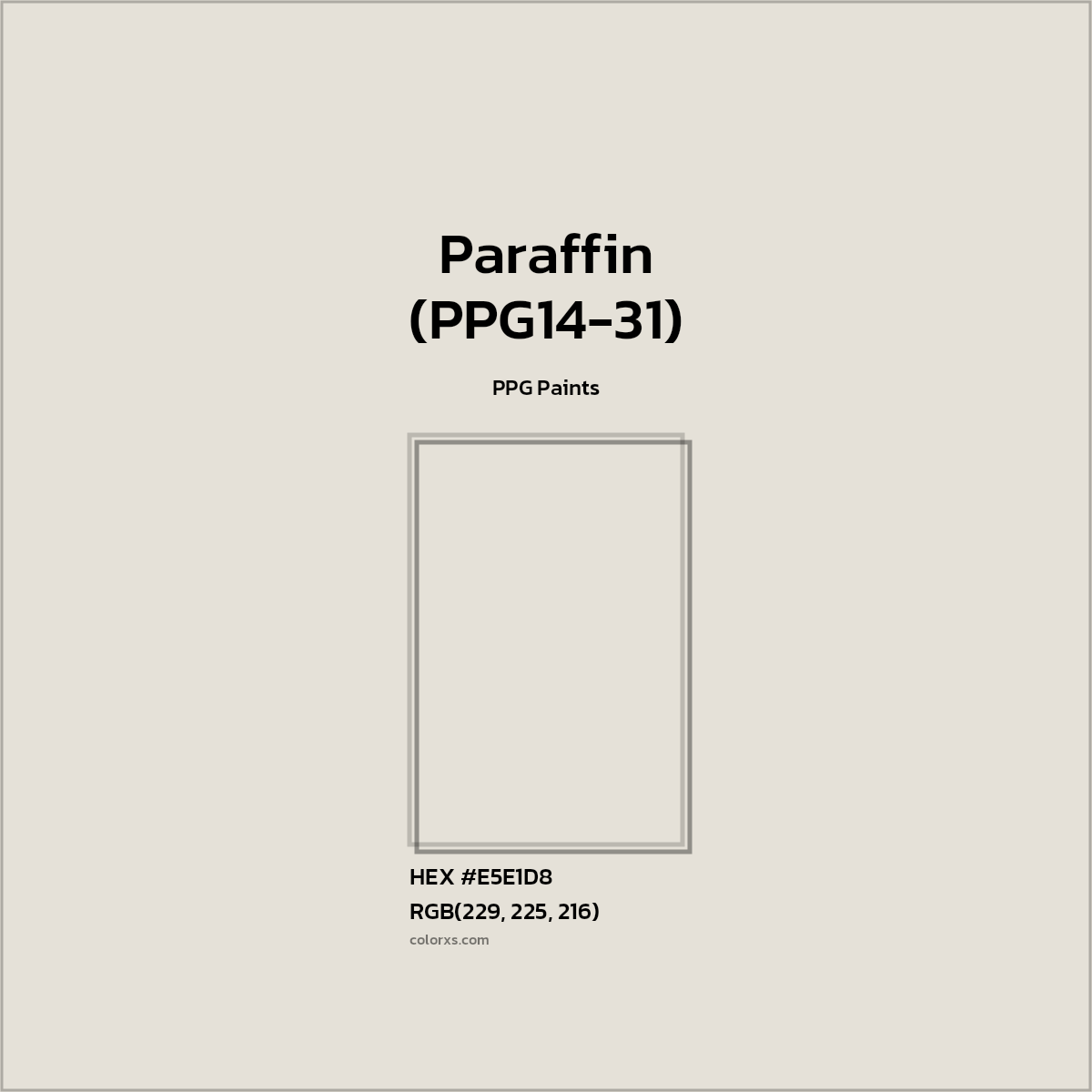 HEX #E5E1D8 Paraffin (PPG14-31) Paint PPG Paints - Color Code