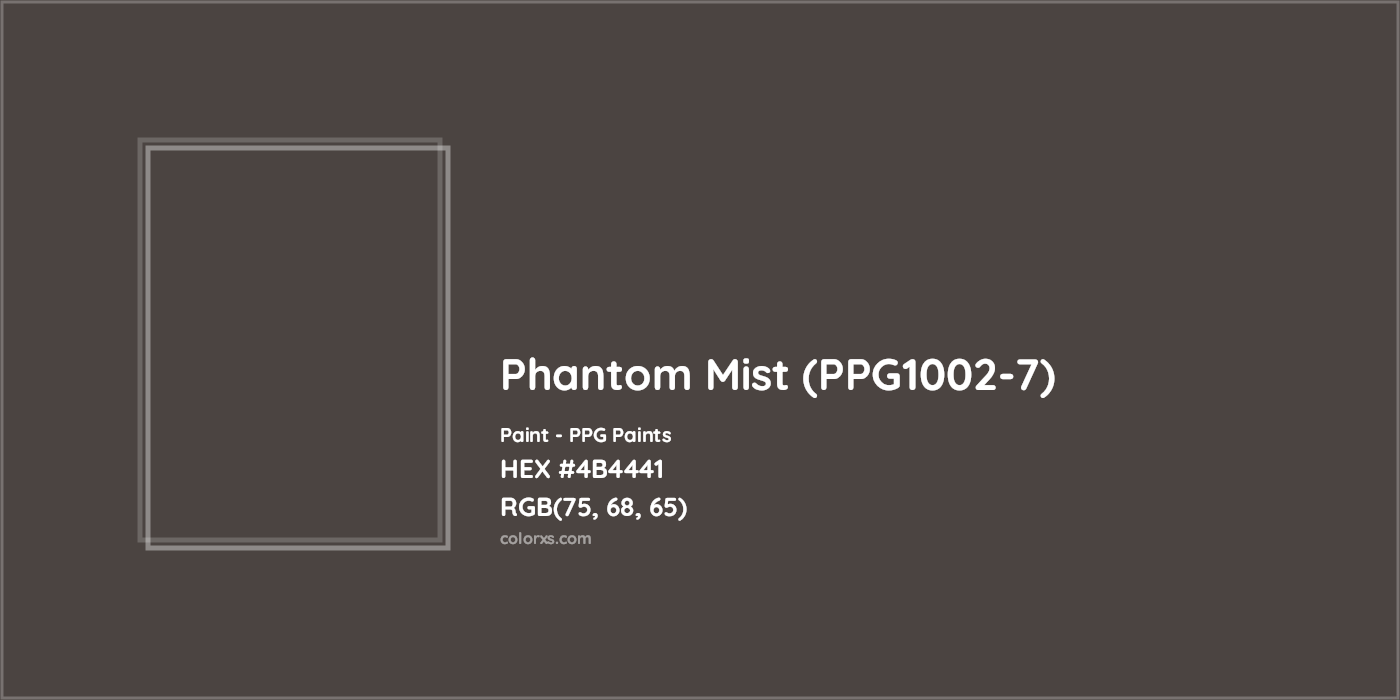 HEX #4B4441 Phantom Mist (PPG1002-7) Paint PPG Paints - Color Code