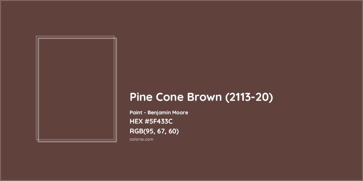HEX #5F433C Pine Cone Brown (2113-20) Paint Benjamin Moore - Color Code