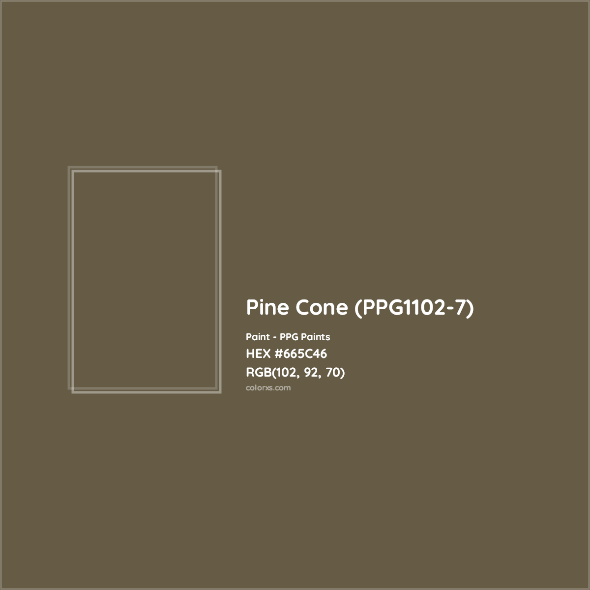 HEX #665C46 Pine Cone (PPG1102-7) Paint PPG Paints - Color Code