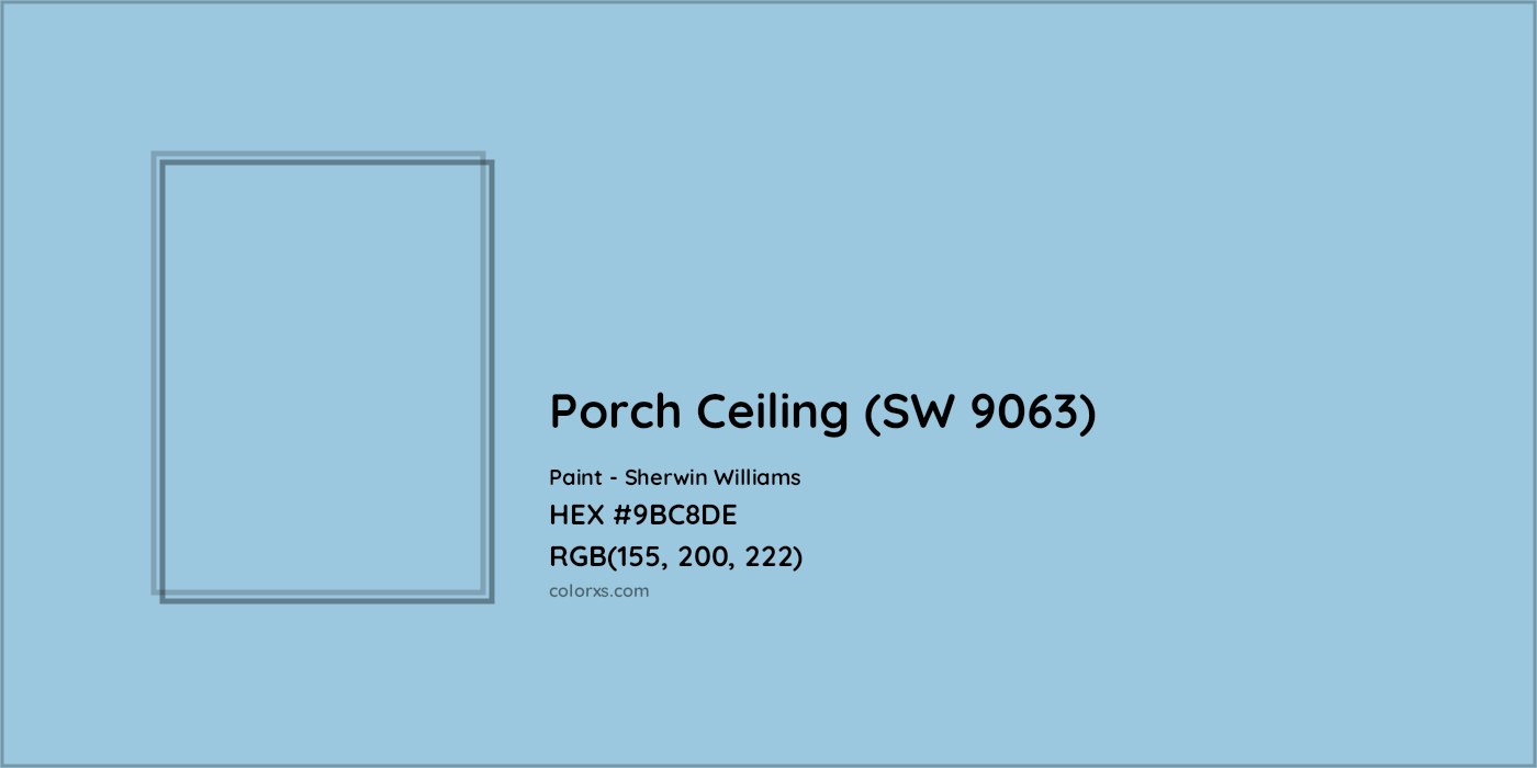 HEX #9BC8DE Porch Ceiling (SW 9063) Paint Sherwin Williams - Color Code