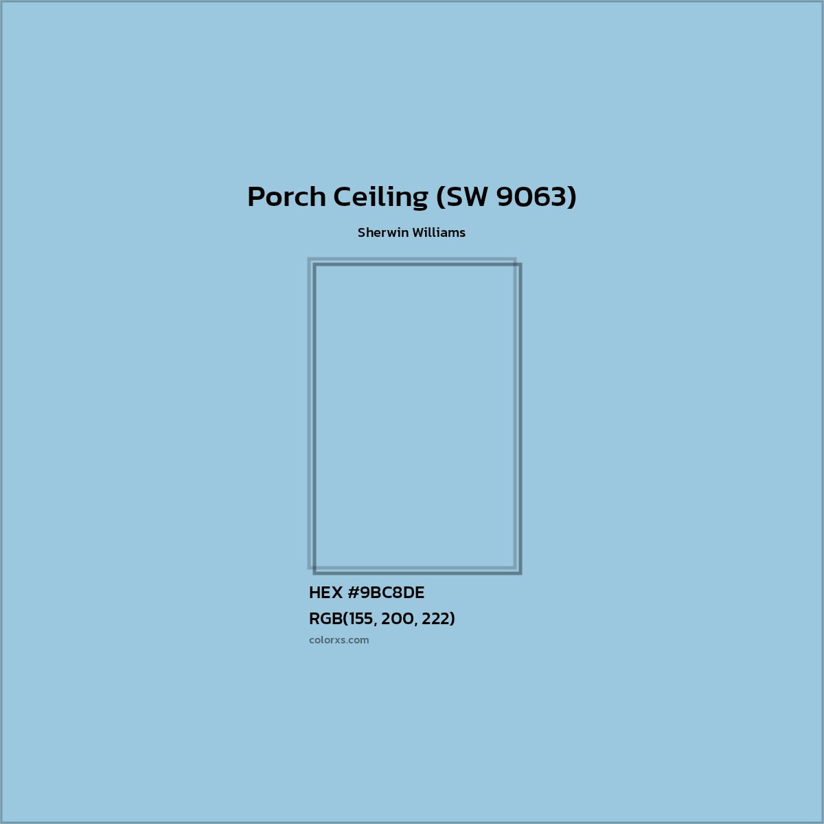 HEX #9BC8DE Porch Ceiling (SW 9063) Paint Sherwin Williams - Color Code