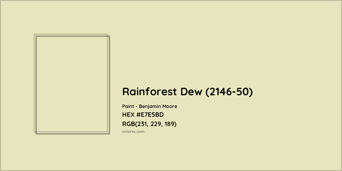 HEX #E7E5BD Rainforest Dew (2146-50) Paint Benjamin Moore - Color Code